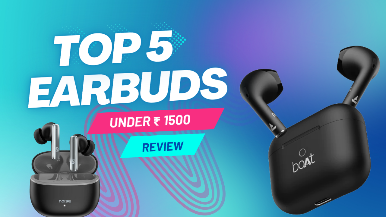 top 5 earbuds under ₹1500