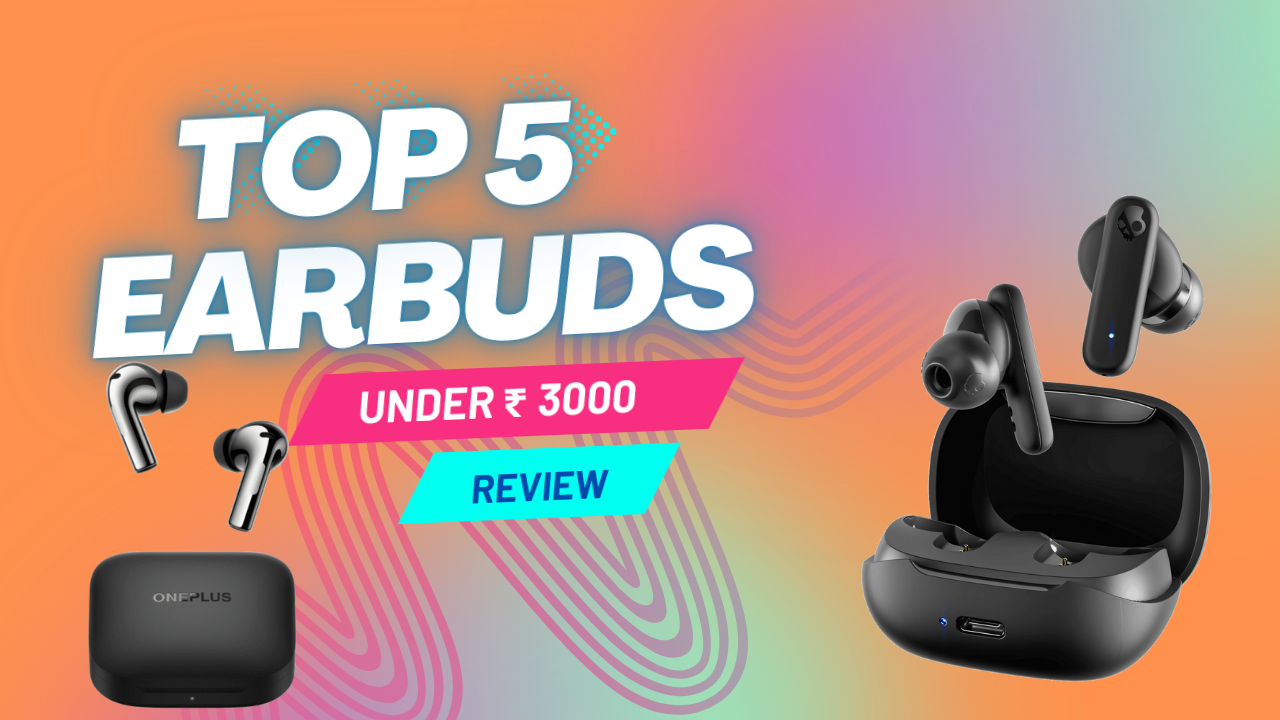 top 5 earbuds under ₹3000